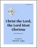 Christ the Lord, the Lord Most Glorious